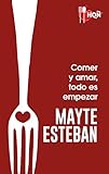  Comer y amar, todo es empezar: Recetas para el calor de una noche (HQÑ)