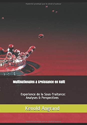 Multinationales et Croissance en Haiti: Experience de la Sous-Traitance (French Edition)