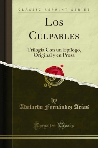 Los Culpables: Trilogía Con un Epílogo, Original y en Prosa (Classic Reprint)