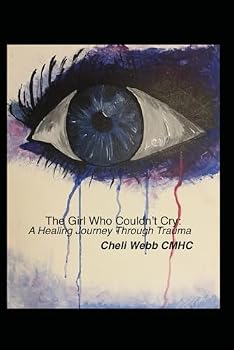 Paperback The Girl Who Couldn't Cry: A Healing Journey Through trauma Book