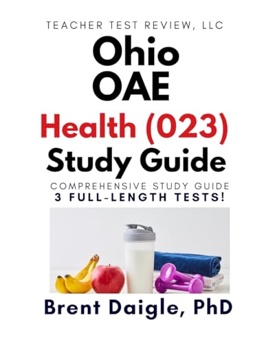 Ohio OAE Health 023 Certification Exam Study Guide: 3 Full-Length Practice Tests and Complete Prep for the Ohio Health Education Licensure Exam