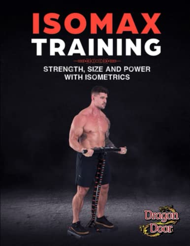 Isomax Training: Strength, Size and Power with Isometrics