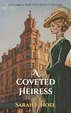 A Coveted Heiress: An Historical Mystery (The Isabella Hartwell Society Mysteries Book 2)