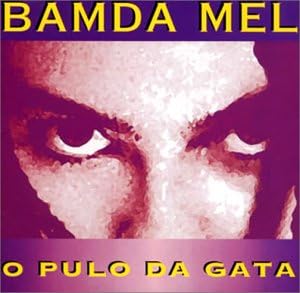 BAMDA MEL BANDA MEL - O Pulo Da Gata - Disque CD