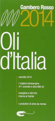 Oli d'Italia 2014. I migliori extravergine. Raccolta 2013 Oli d'Italia 2014. I migliori extravergine. Raccolta 2013