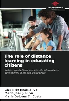The role of distance learning in educating citizens: In the context of technical scientific informational development in the new World Order