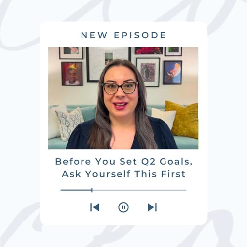 Before You Set Q2 Goals, Ask Yourself This First