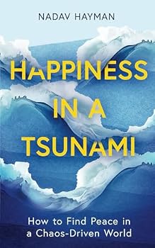 Paperback Happiness in a Tsunami: How to Find Peace in a Chaos-Driven World Book