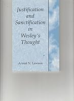JUSTIFICATION AND SANCTIFICATION IN WESLEY'S THOUGHT, BY ARVEST N. LAWSON 1931575215 Book Cover