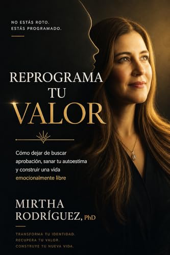 Imagen de REPROGRAMA TU VALOR: Cómo sanar tu autoestima