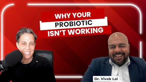 Why Most Probiotics Don't Work and How to Find One That Does ft. Dr. Vivek Lal