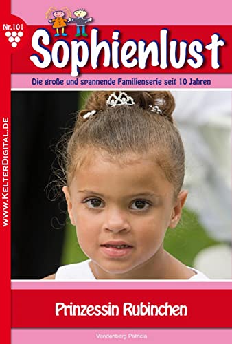 Sophienlust 101 – Familienroman: Prinzessin Rubinchen (German Edition)