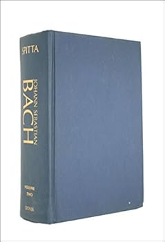 Johann Sebastian Bach: His Work and Influence on the Music of Germany, 1685-1750 (3 Volumes Bound as Two) by Philipp Spitta (1952-08-01)