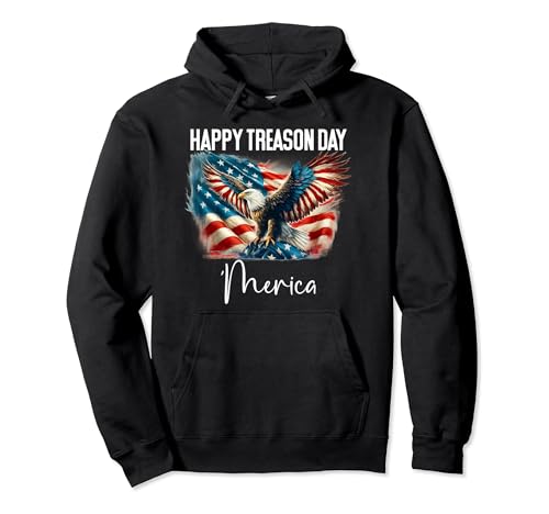 Happy Treason Day Shirt,Merica Eagle Flag Happy Treason Day Pullover Hoodie
