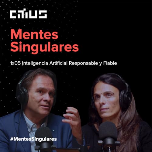 1&times;05 &ndash; Inteligencia Artificial responsable y fiable con Ulises Cort&eacute;s, Manuela Battaglini y Alberto Bugar&iacute;n