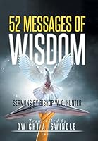 52 Messages of Wisdom: Sermons by Bishop W. C. Hunter 1503574032 Book Cover