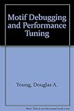  Motif Debugging and Performance Tuning