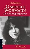 Gabriele Wohmann: Ich muss neugierig bleiben von Ilka Scheidgen (16. Januar 2012) Gebundene Ausgabe