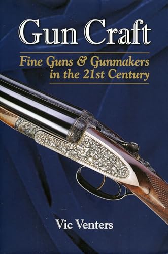 Gun Craft: Fine Guns and Gunmakers in the 21st Century