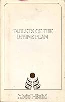 Tablets Of The Divine Plan: Revealed By 'Abdu'l-Bahá To The North American Bahá'ís 0877432333 Book Cover