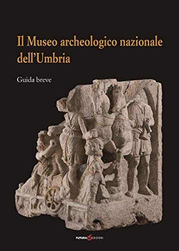 Il Museo Archeologico Nazionale Dell'Umbria. Guida Breve