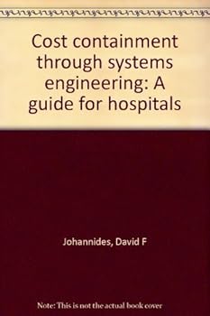 Hardcover Cost containment through systems engineering: A guide for hospitals Book