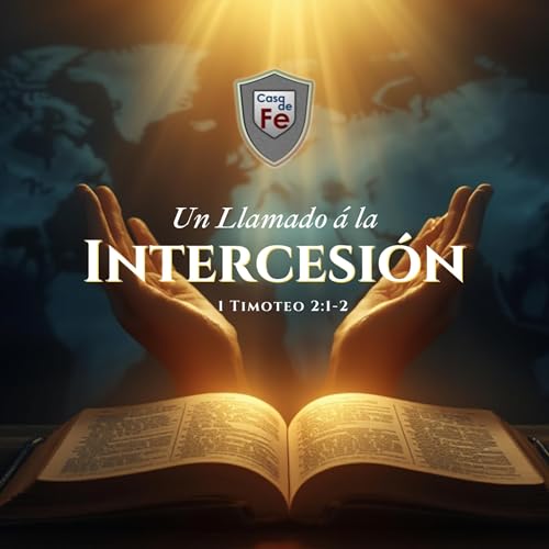 『🙏🔥 Un Llamado a la Intercesi&oacute;n | 1 Timoteo 2:1&ndash;2 &mdash; &iexcl;Poder en la Oraci&oacute;n!』のカバーアート