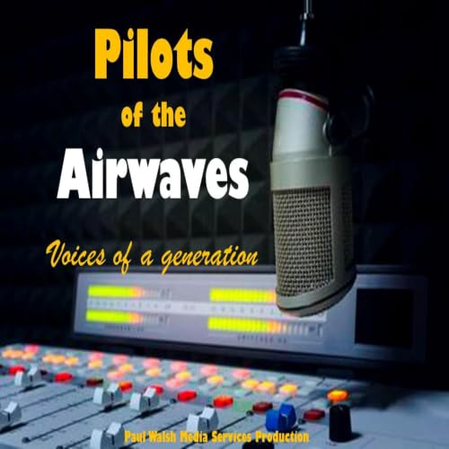 『Pilots of the Airwaves - Voices of a Generation Podcast』のカバーアート