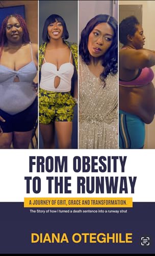 FROM OBESITY TO THE RUNWAY: A Journey of Grit, Grace, and Transformation