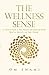 Produktbild The Wellness Sense: A practical guide to your physical and emotional health based on Ayurvedic and yogic wisdom