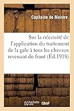 Sur la nécessité de l'application du traitement de la gale à tous les chevaux revenant du front: Notice succincte