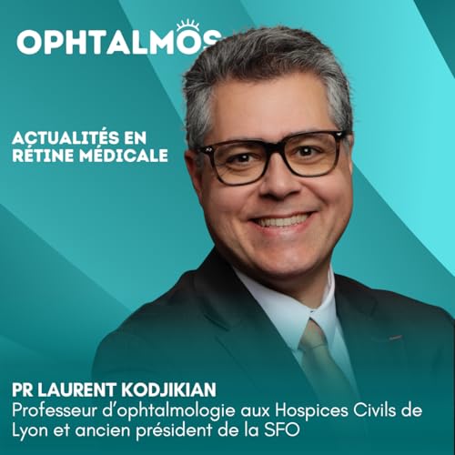Actualit&eacute;s en r&eacute;tine m&eacute;dicale - entretien avec le Pr Laurent Kodjikian
