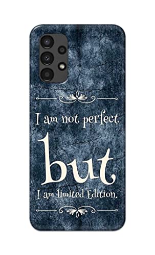 Image of Printed Hard Back Cover Case for Samsung Galaxy A13 4G Back Cover (I Am Not Perfect I Am Limited Edition) -1803