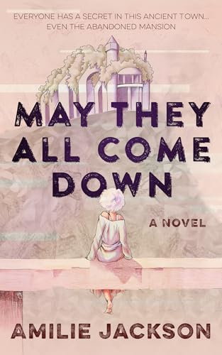 May They All Come Down: A Novel