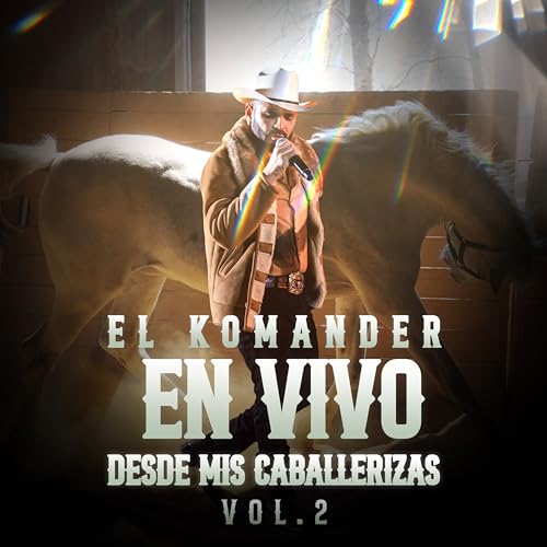 Play En Vivo Desde Mis Caballerizas, Vol. 2 by El Komander on Amazon Music