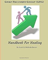 Grief Recovery Group (GRG) Handbook For Healing 1500876038 Book Cover