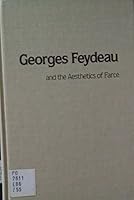 Georges Feydeau and the aesthetics of farce (Theater and dramatic studies) 0835712656 Book Cover