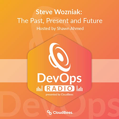 DevOps Radio 2.0: Ep 2 The Past, Present and Future with the Woz