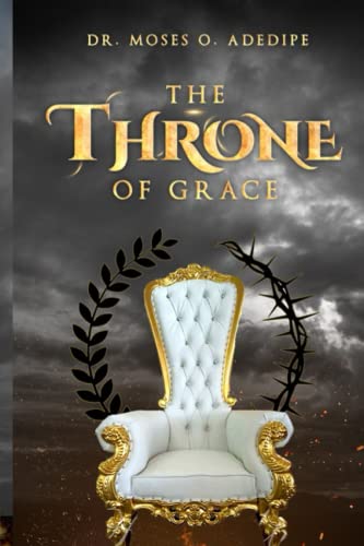THE THRONE OF GRACE: Understanding the Blessedness of the Throne