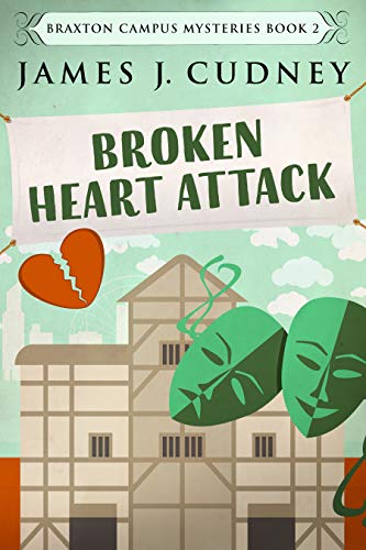 Broken Heart Attack: A Kellan Ayrwick Cozy Mystery (Braxton Campus Mysteries Book 2) by [James J. Cudney]