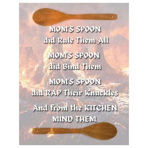 Mom's Spoon did Rule Them All Mom's Spoon did Bind Them Mom's Spoon did RAP their Knuckles And From the Kitchen Mind Them: 8.5X11- 184 blank lined ... parody journal for women and men for writing