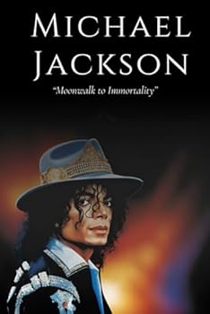 Moonwalk to Immortality: The Michael Jackson Biography