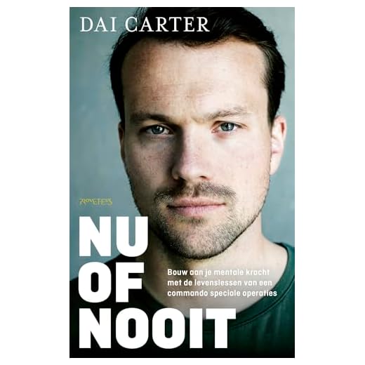 Nu of nooit: bouw aan je mentale kracht met de levenslessen van een commando speciale operaties