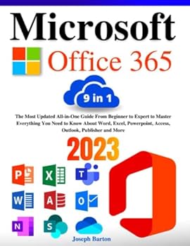 Paperback Microsoft Office 365: [9 in 1] The Most Updated All-in-One Guide From Beginner to Expert to Master Everything You Need to Know About Word, Excel, Powerpoint, Access, Outlook, Publisher and More Book