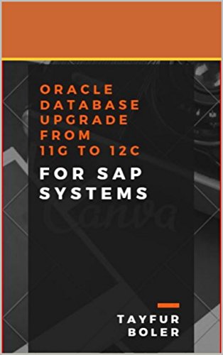 ORACLE DATABASE UPGRADE FROM 11G TO 12C FOR SAP SYSTEMS