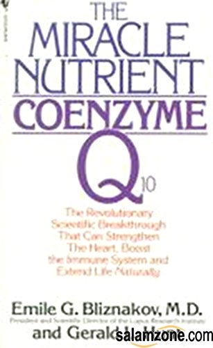 The Miracle Nutrient: Coenzyme Q10: Emile G. Bliznakov, Gerald L. Hunt
