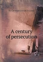 A century of persecution 5519142300 Book Cover