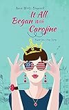 It All Began with Caroline: A True Story by Nava Writz Bogaard