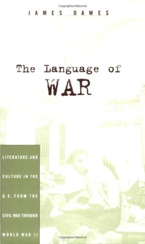 The Language of War: Literature and Culture in the U.S. from the Civil War through World War II
