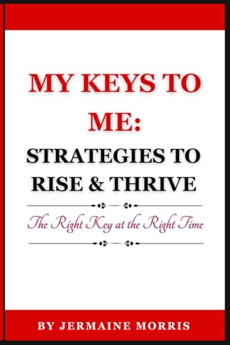 My Keys to Me: Strategies to Rise & Thrive